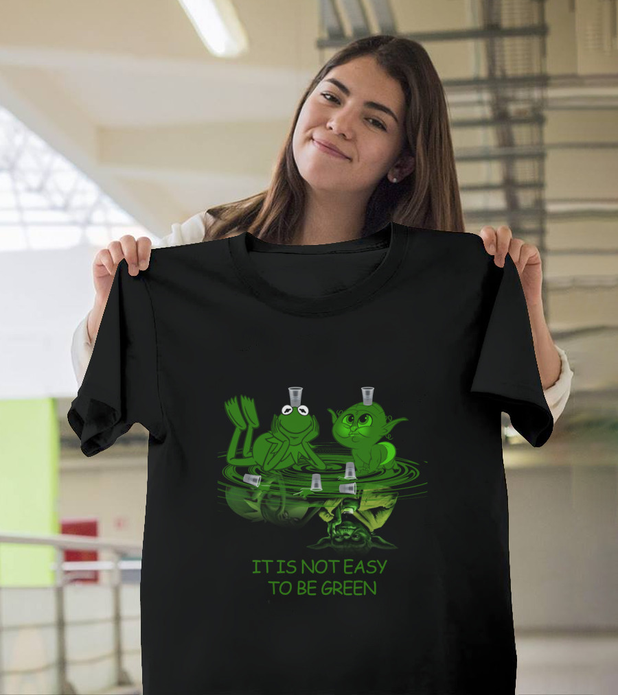 YodaGreen It Is Not Easy To Be Green Kermit Drinking T-Shirt