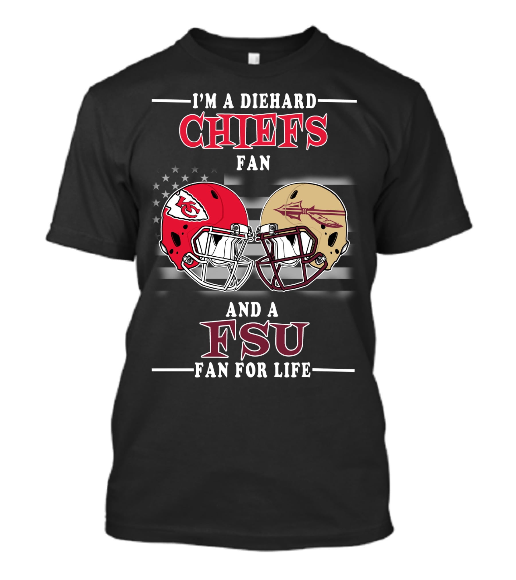 I'm A Diehard Chiefs Fan And A FSU Fan For Life T-Shirt