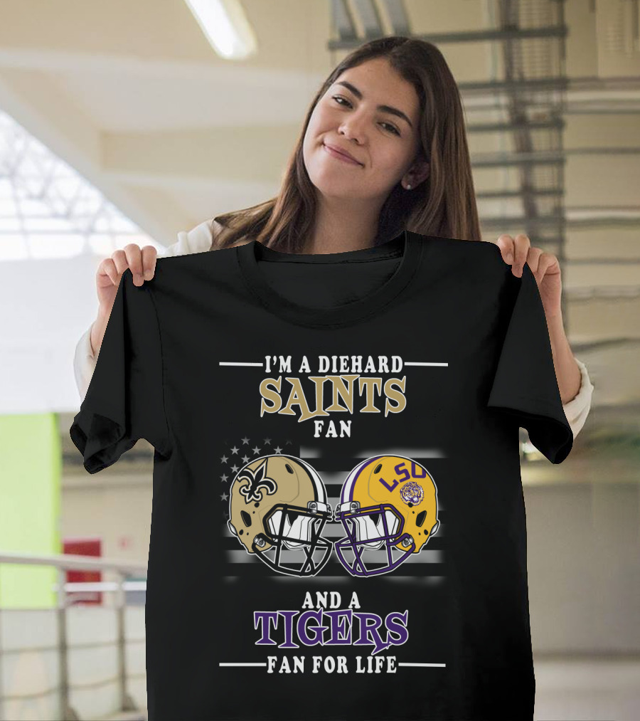 I'm a Diehard Saints Fan and a Tigers Fan for Life T-Shirt