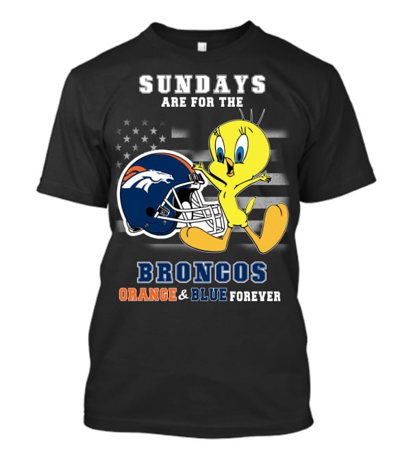 Sundays Are For The Broncos Orange & Blue Forever Tweety Football Helmet Flag T-Shirt