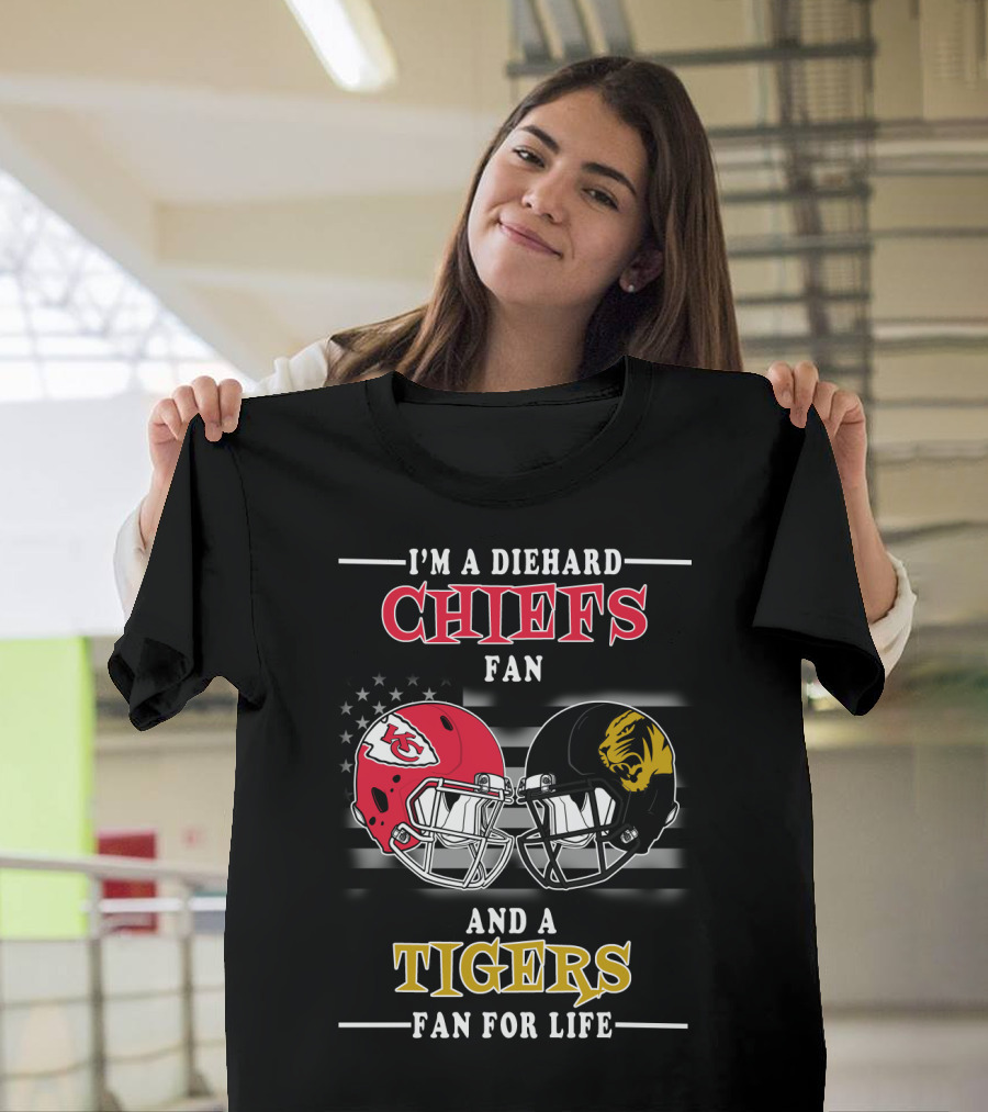 I'm A Diehard Chiefs Fan And A Tigers Fan For Life T-Shirt