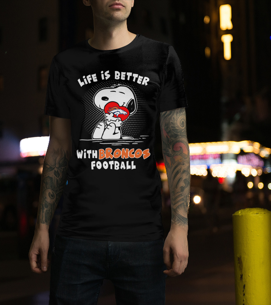 Life Is Better With Broncos Football Snoopy Hugging Football T-Shirt