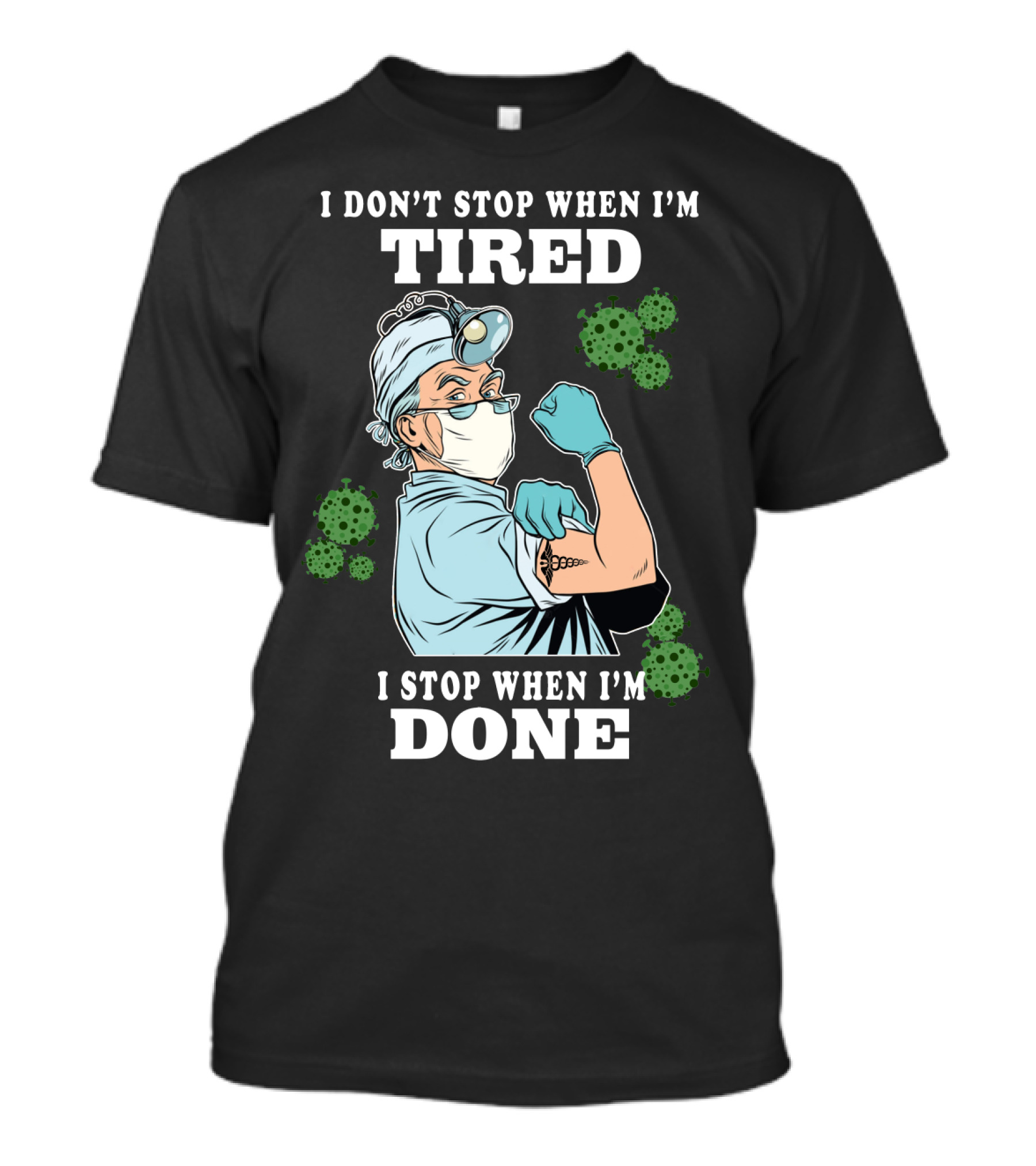 I Don’t Stop When I’m Tired I Stop When I’m Done Doctor T-Shirt