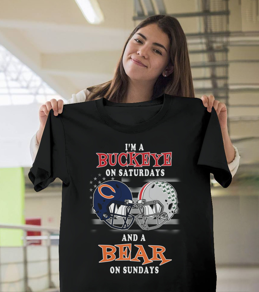 I'm A Buckeye On Saturdays And A Bear On Sundays Football Fan Gear T-Shirt