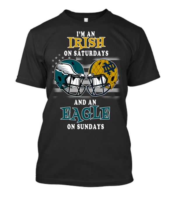 I'm An Irish On Saturdays And An Eagle On Sundays T-Shirt