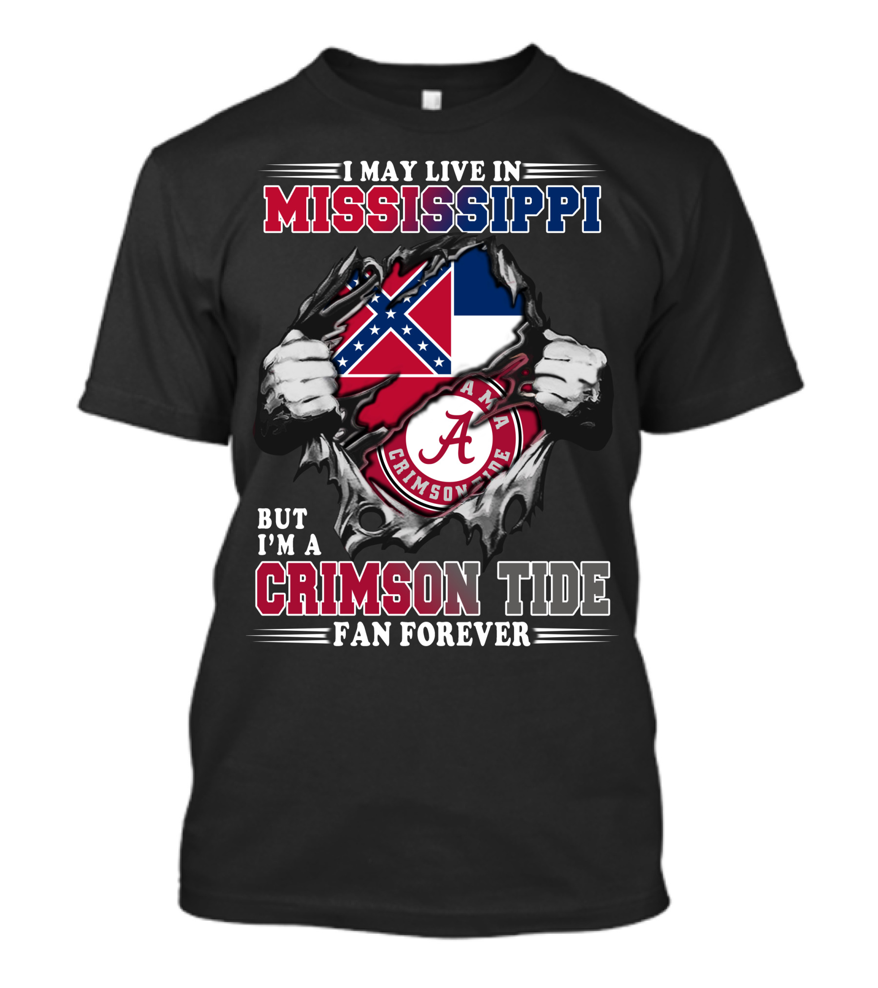 I May Live In Mississippi But I'm A Crimson Tide Fan Forever T-Shirt