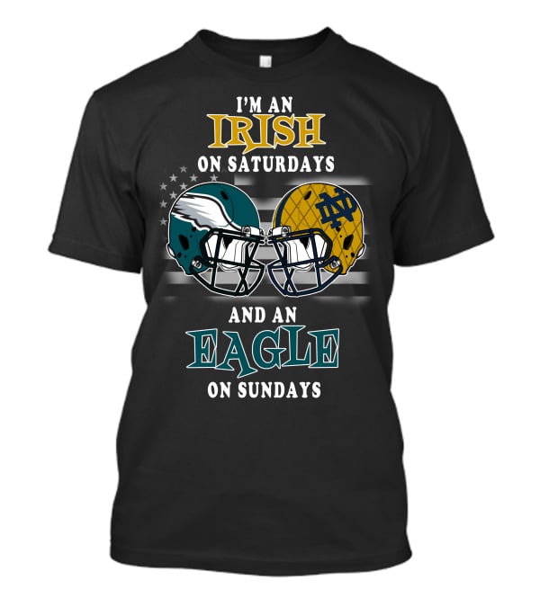 I'm An Irish On Saturdays And An Eagle On Sundays T-Shirt