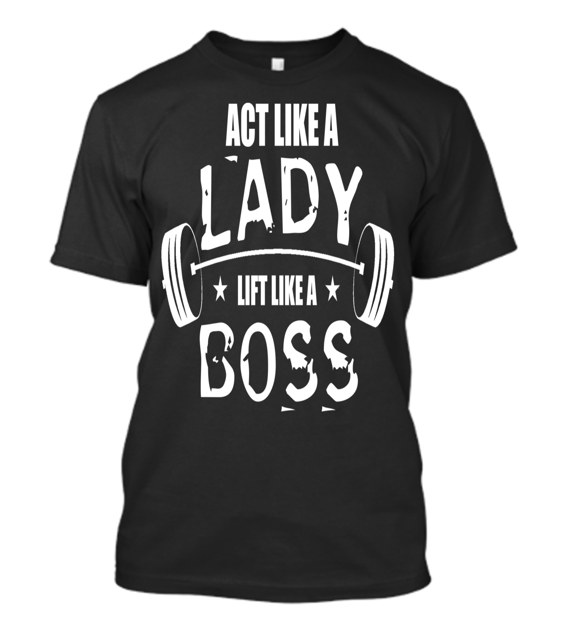 Act Like A Lady Lift Like A Boss T-Shirt