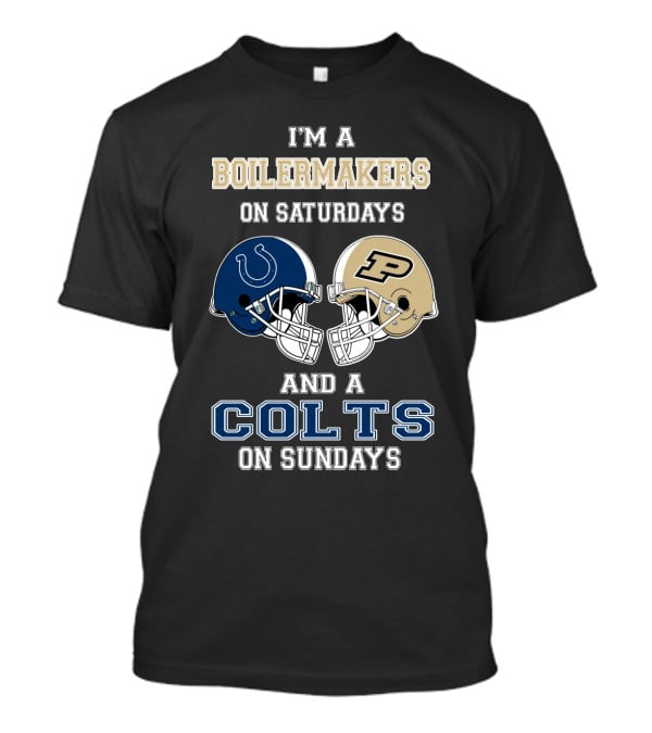 I'm A Boilermakers On Saturdays And A Colts On Sundays T-Shirt