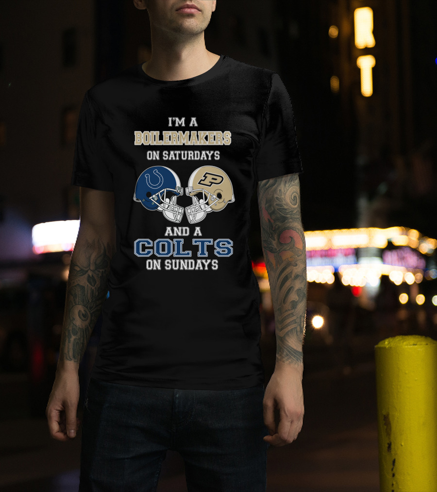 I'm A Boilermakers On Saturdays And A Colts On Sundays T-Shirt
