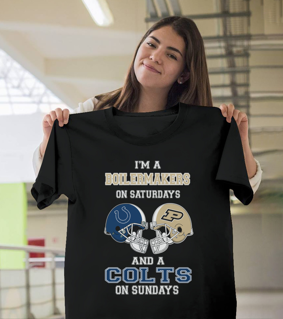 I'm a Boilermakers on Saturdays and a Colts on Sundays T-Shirt