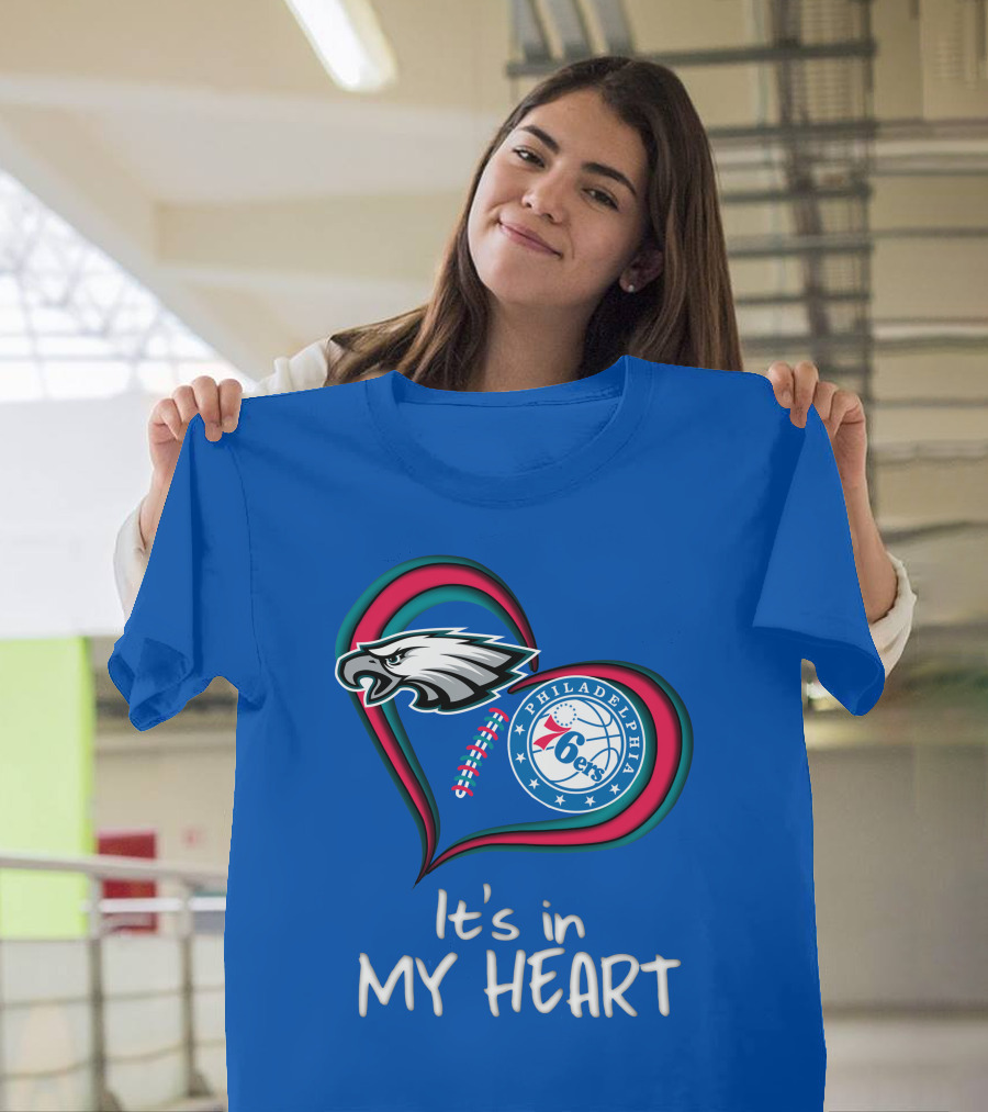 Philadelphia Eagles And 76ers It's In My Heart T-Shirt