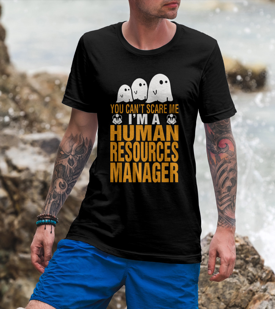 You Can't Scare Me I'm A Human Resources Manager T-Shirt
