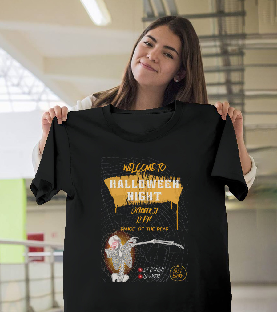 Welcome To Halloween Night October 31 Dance Of The Dead Dj Zombie Dj Witch Free Entry T-Shirt