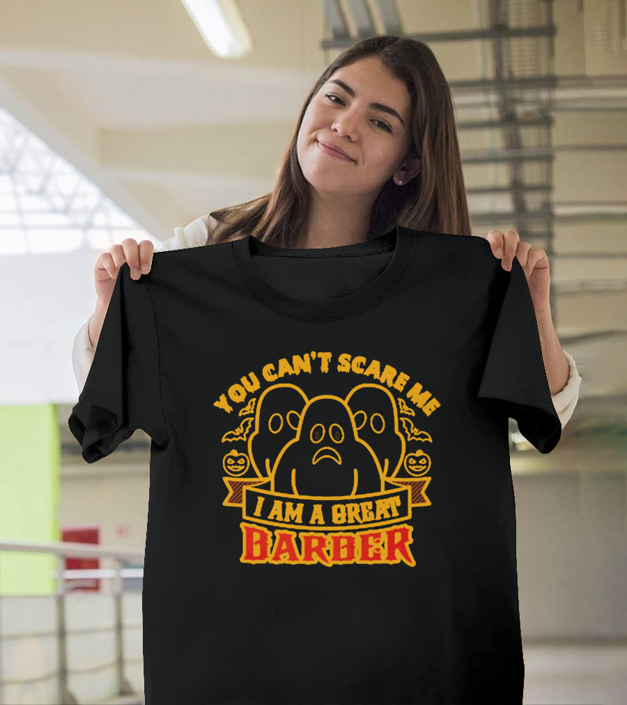 You Can't Scare Me I Am A Great Barber Halloween Ghosts Pumpkins T-Shirt