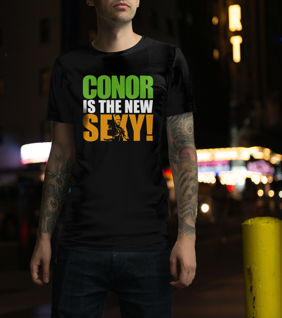 Conor Is The New Sexy! T-Shirt
