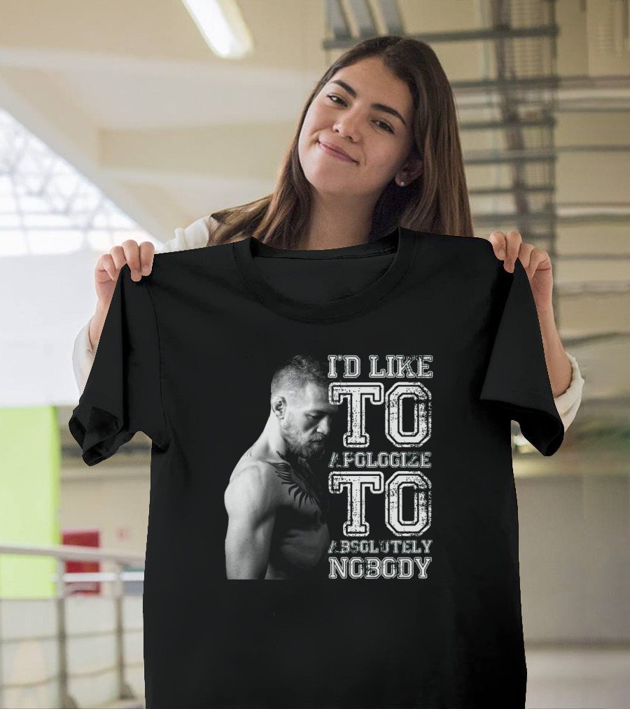 I'd Like to Apologize to Absolutely Nobody Conor McGregor Stylized Text with Fighter Image T-Shirt
