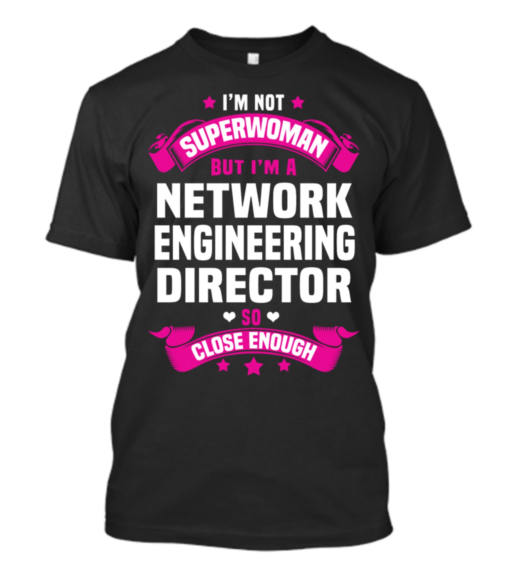 I'm Not Superwoman But I'm A Network Engineering Director So Close Enough T-Shirt