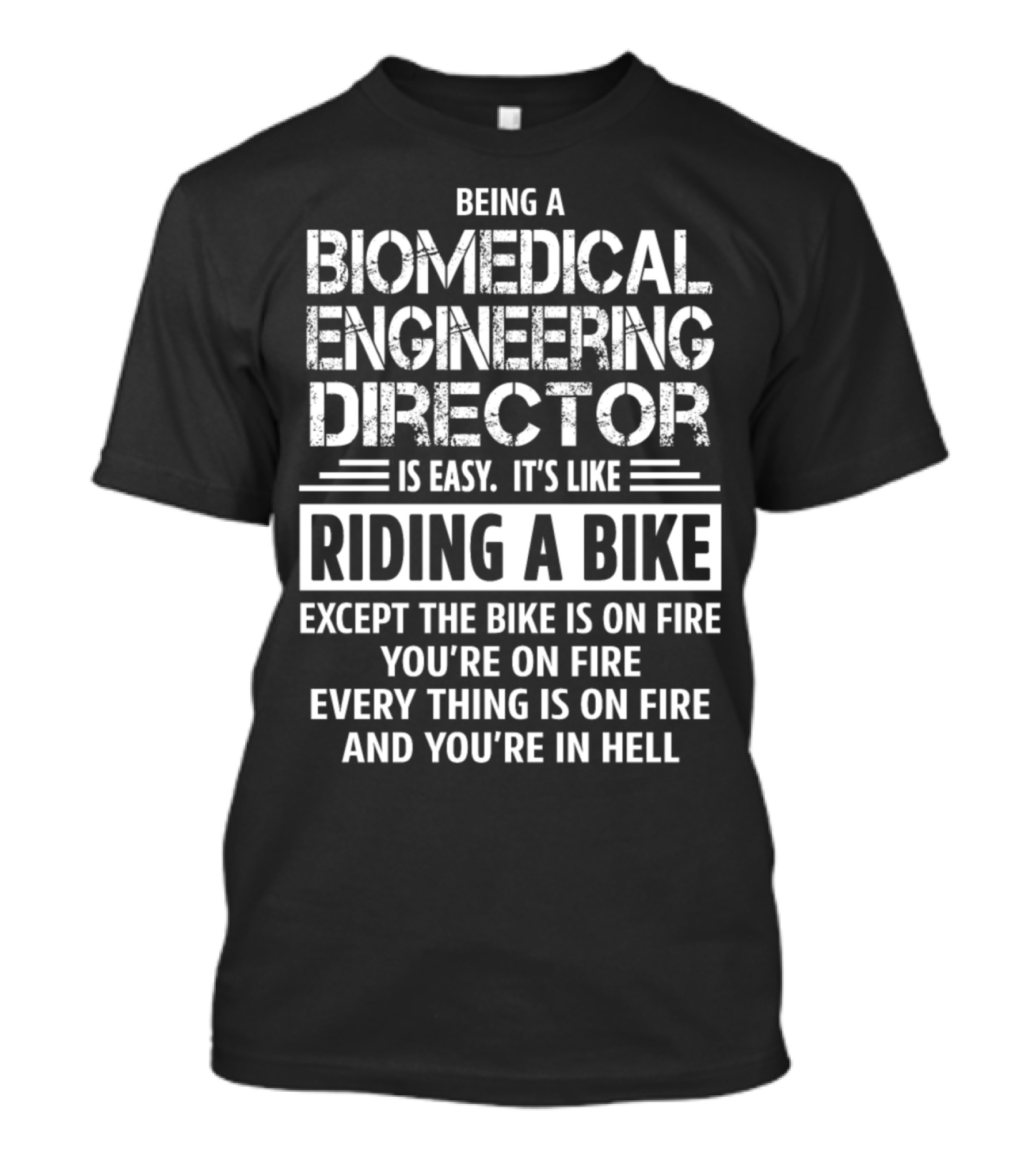 Being A Biomedical Engineering Director Is Easy Like Riding A Bike Everything Is On Fire T-Shirt