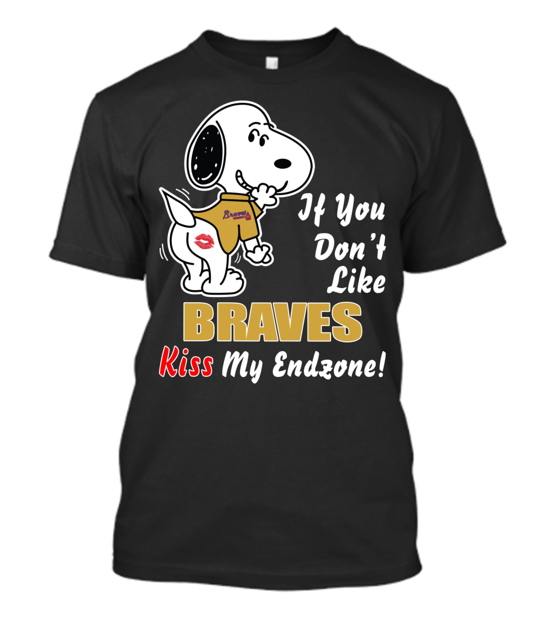 If You Don't Like Braves Kiss My Endzone Snoopy Football T-Shirt