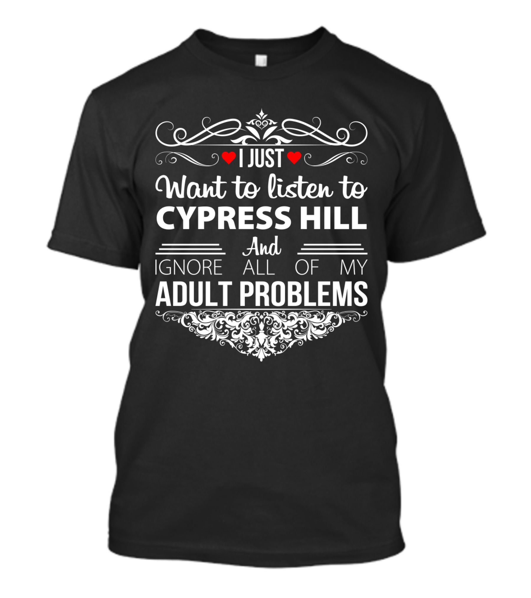 I Just Want To Listen To Cypress Hill And Ignore All Of My Adult Problems T-Shirt