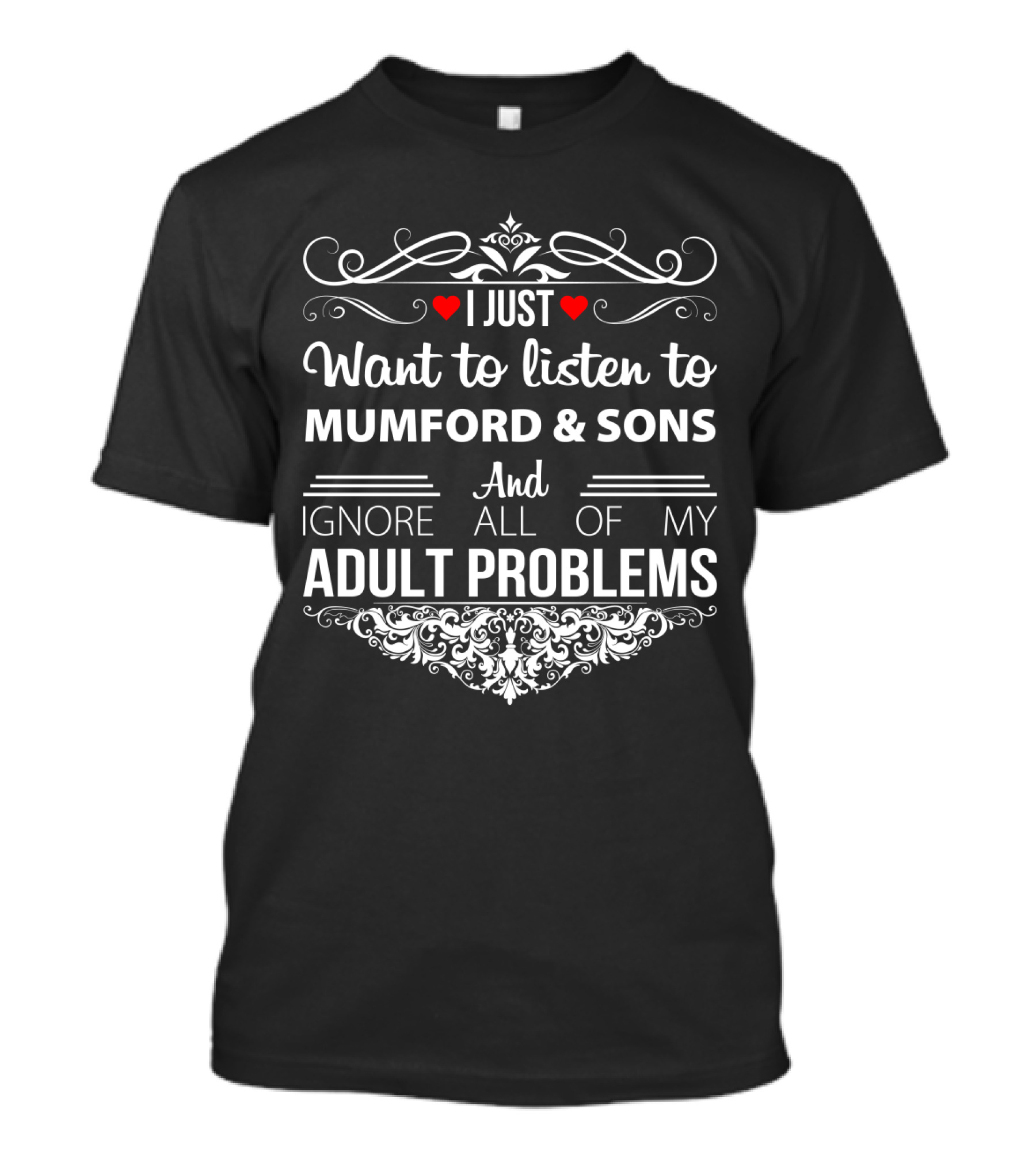I Just Want To Listen To Mumford & Sons And Ignore All Of My Adult Problems T-Shirt