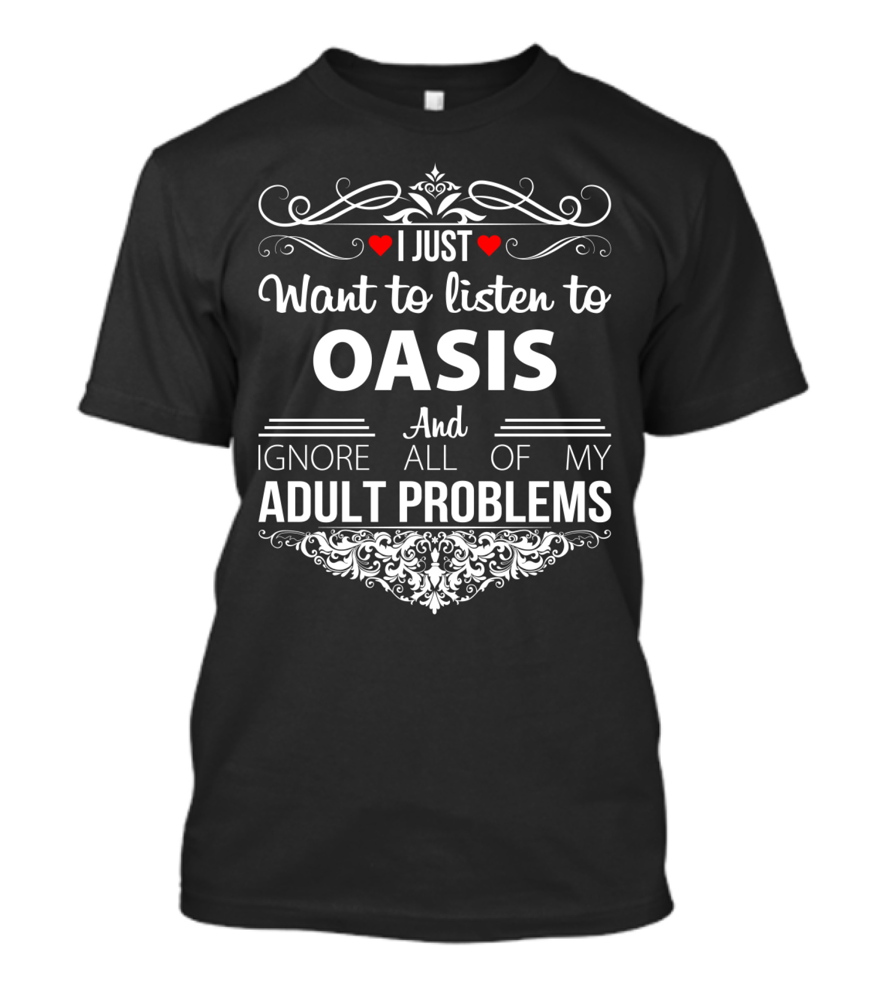 I Just Want To Listen To Oasis And Ignore All Of My Adult Problems T-Shirt