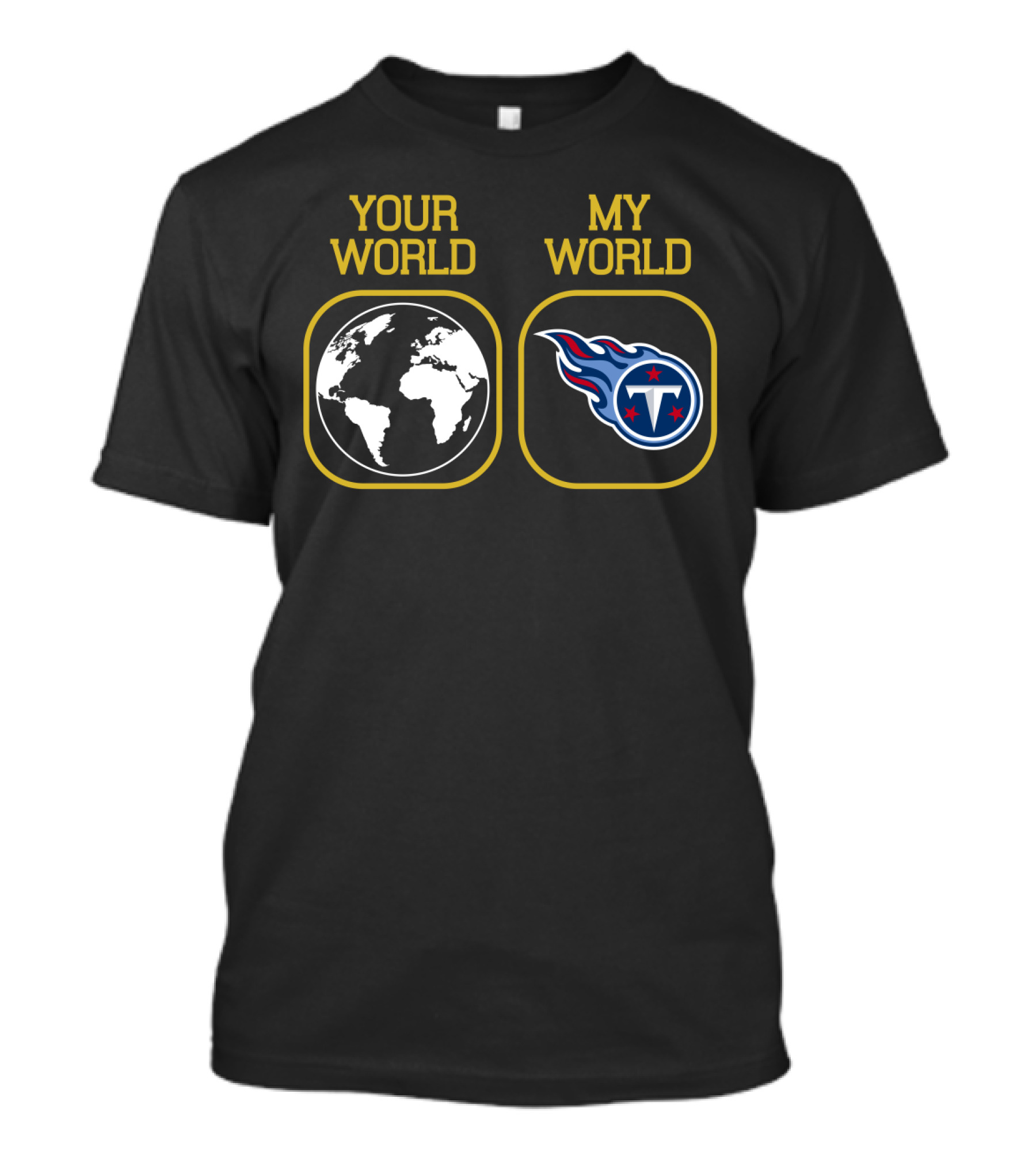 Your World My World Tennessee Titans T-Shirt