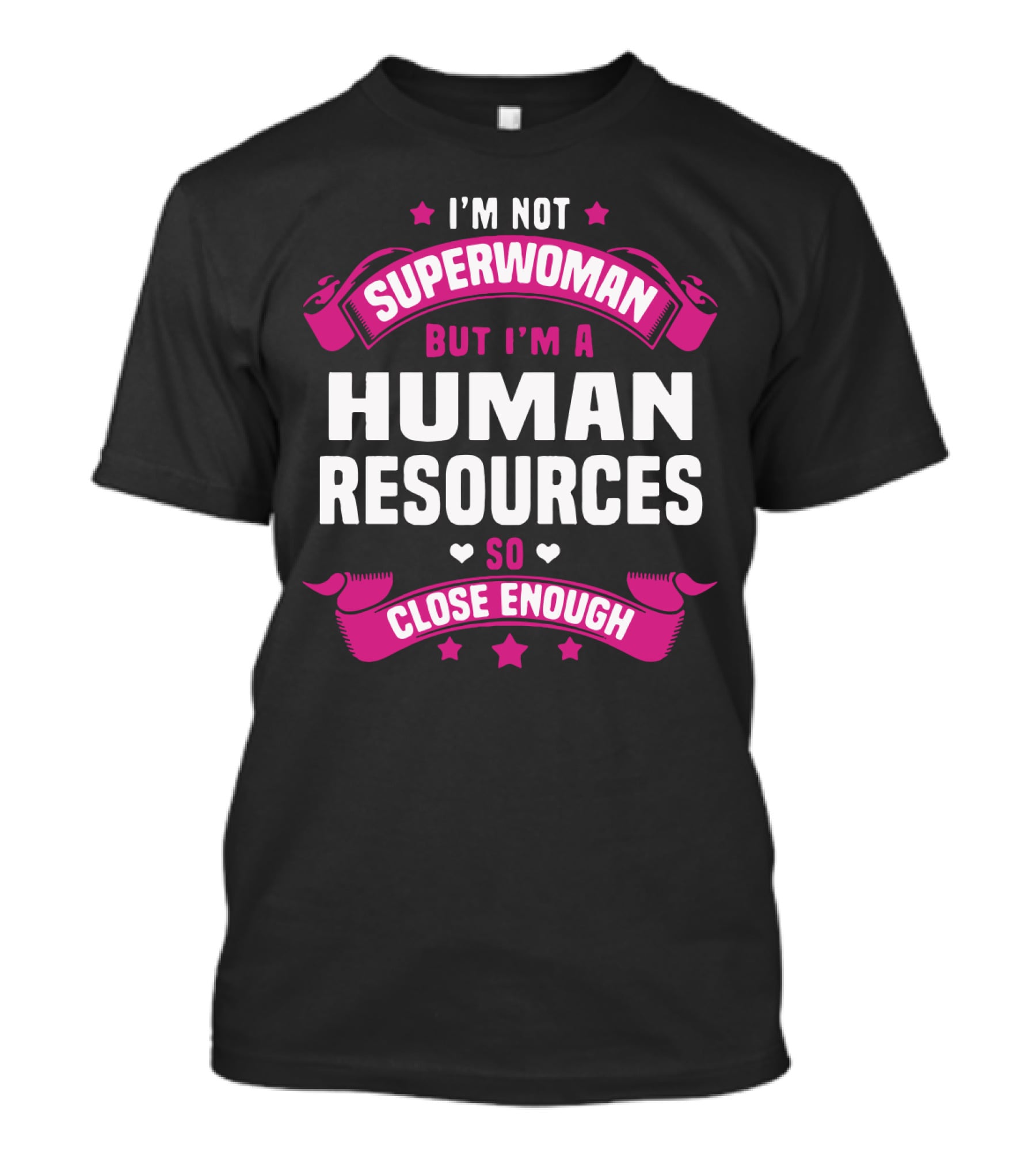 I'm Not Superwoman But I'm A Human Resources So Close Enough T-Shirt