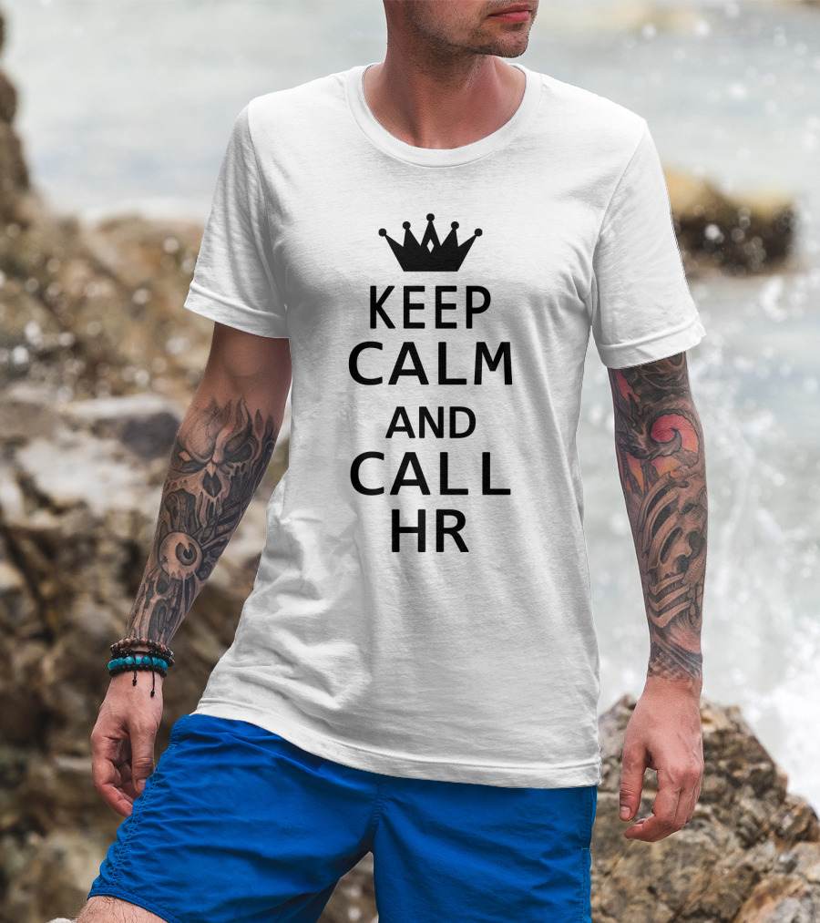 Keep Calm And Call HR Funny Human Resources Mug T-Shirt