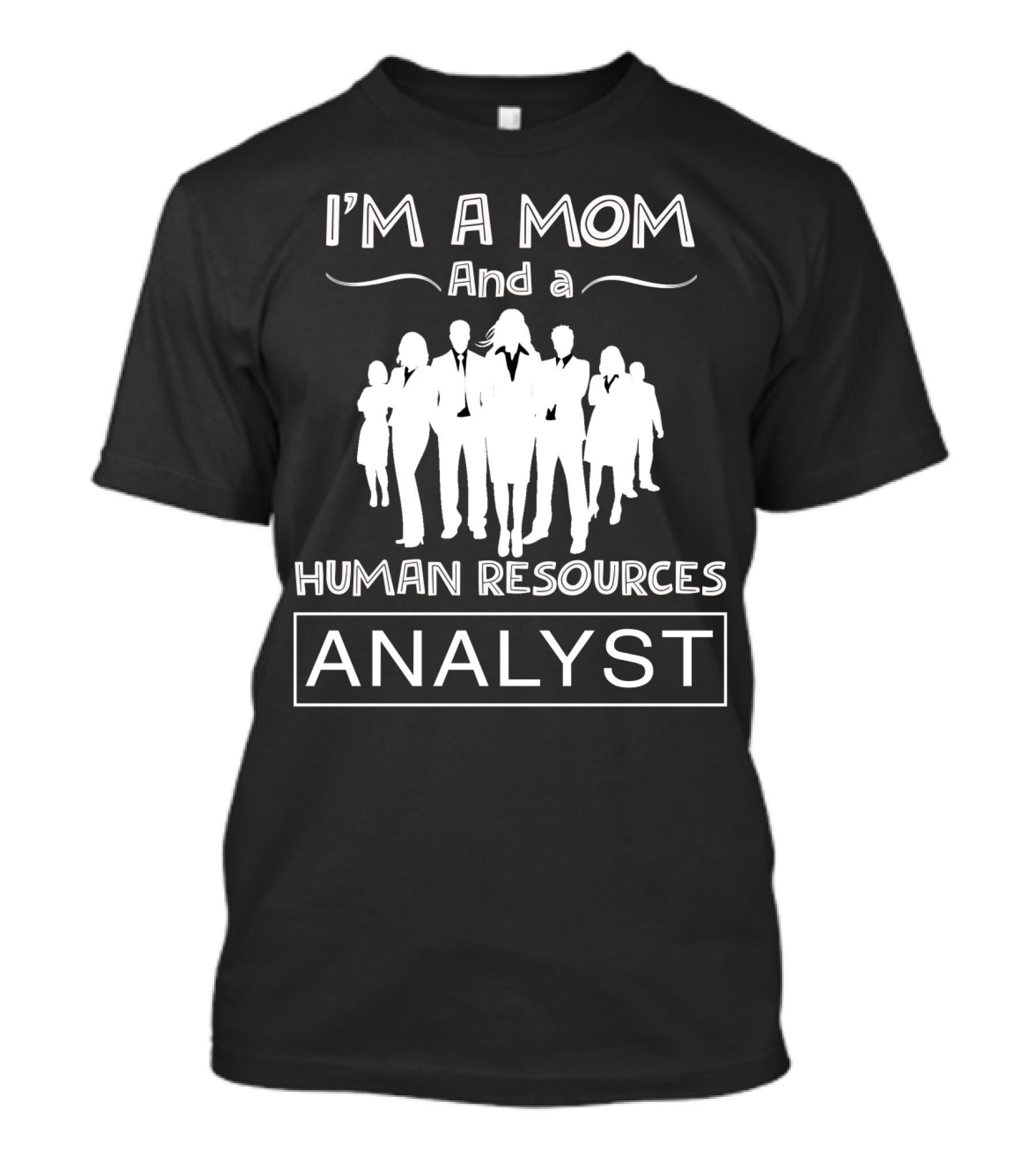 I'm A Mom And A Human Resources Analyst With Business Professional Silhouette T-Shirt