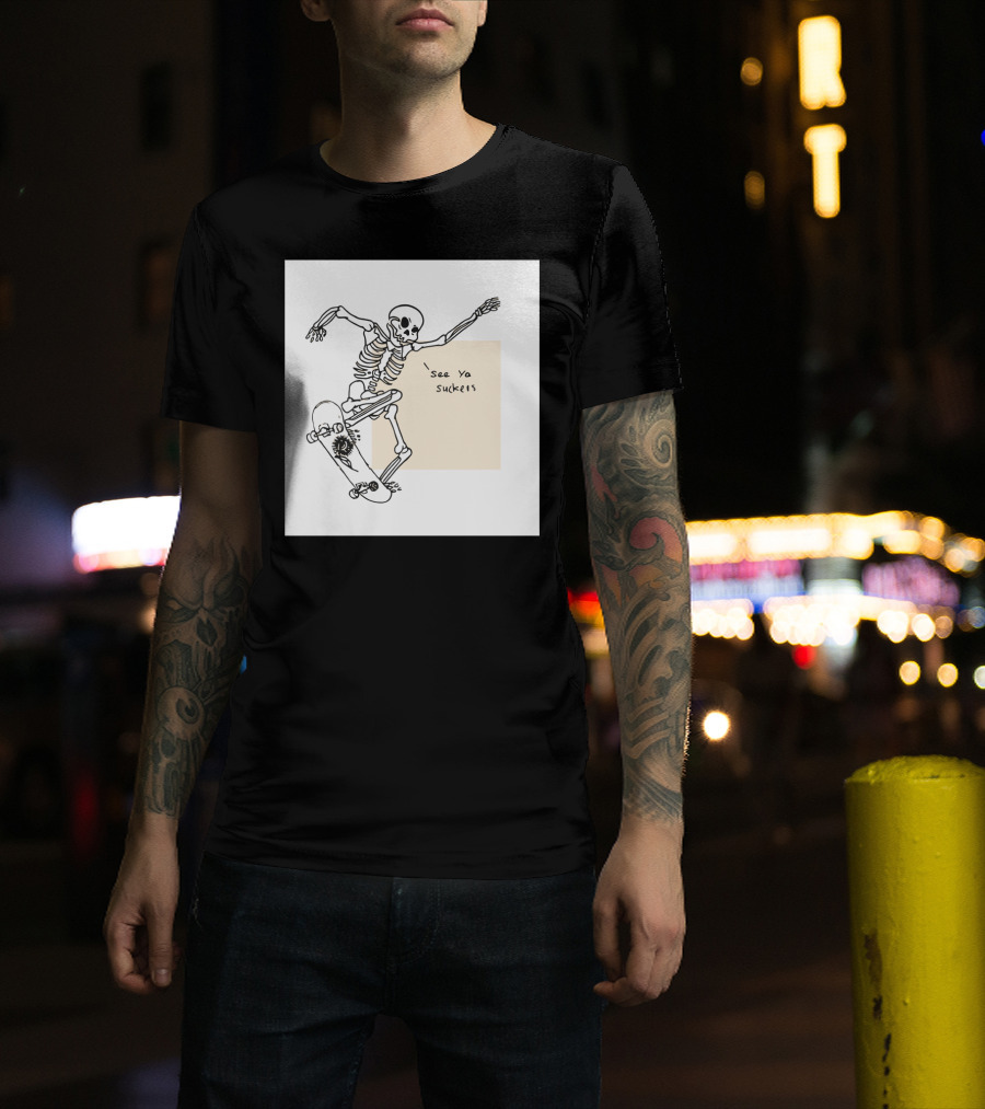 See Ya Suckers Skeleton Skateboarding Life T-Shirt