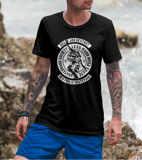 Skate And Destroy Less Work More Skateboard Society New Public Skate Park Vintage Skateboarding T-Shirt