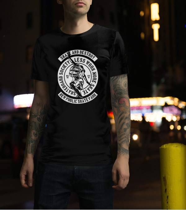 Skate And Destroy Less Work More Skateboard Society New Public Skate Park Vintage Skateboarding T-Shirt