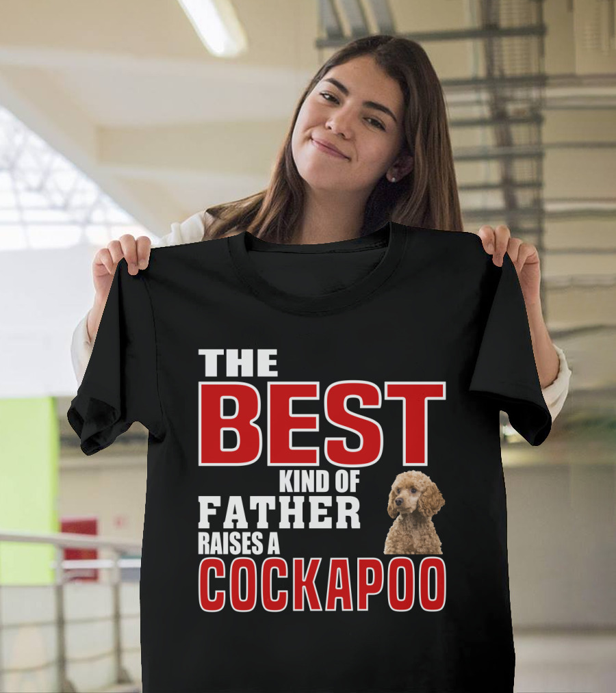 The Best Kind of Father Raises a Cockapoo T-Shirt
