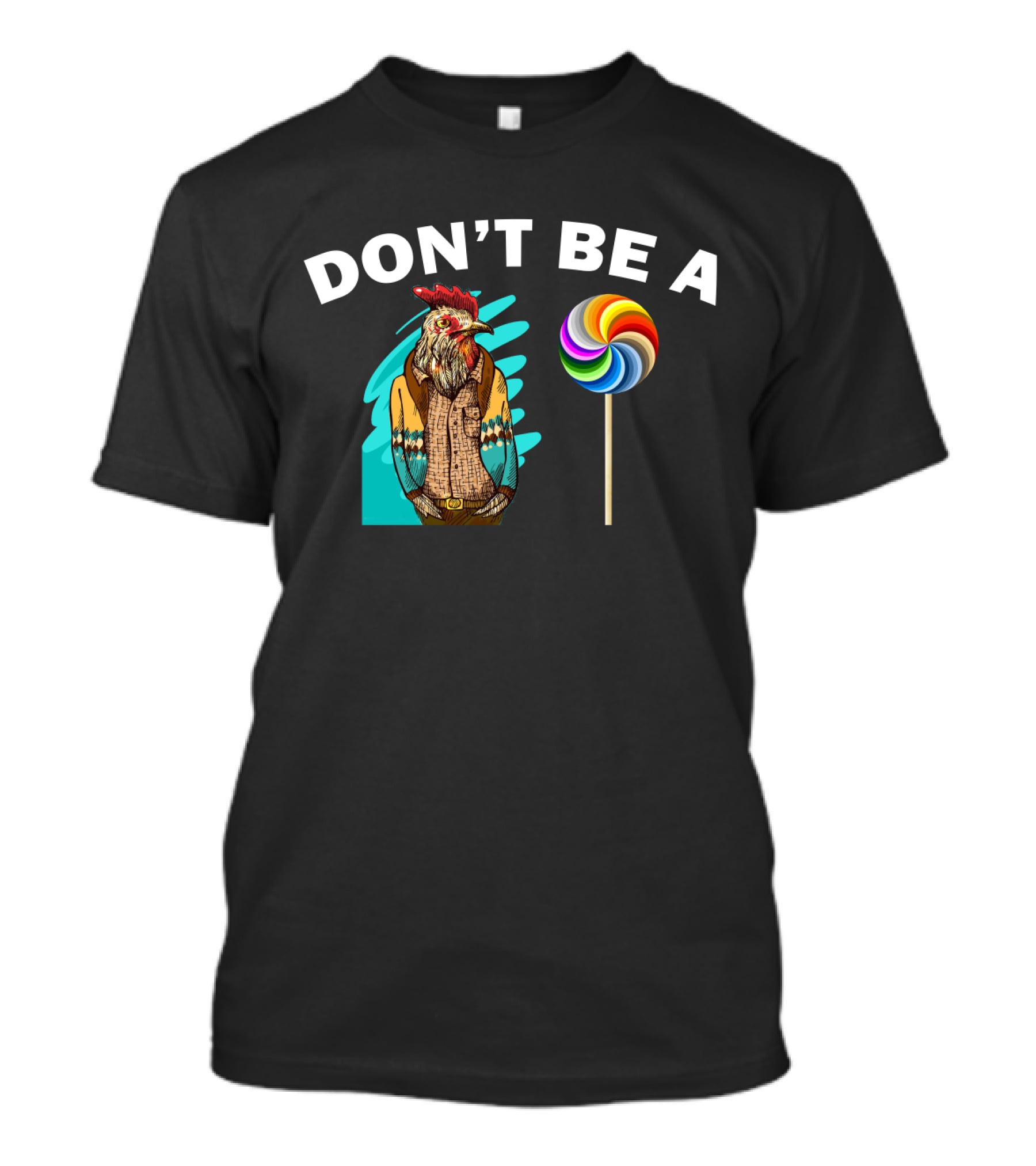 Don't Be A (Rooster Illustration + Lollipop) T-Shirt