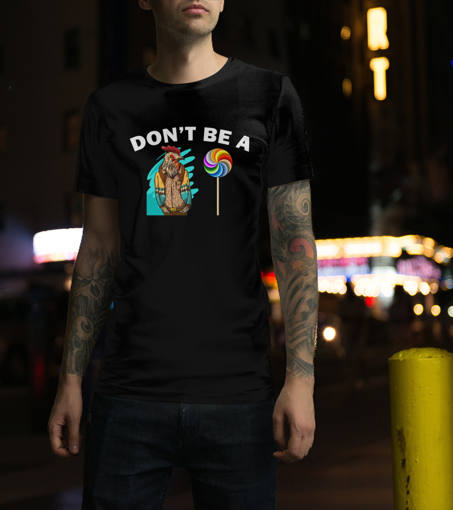 Don't Be A (Rooster Illustration + Lollipop) T-Shirt