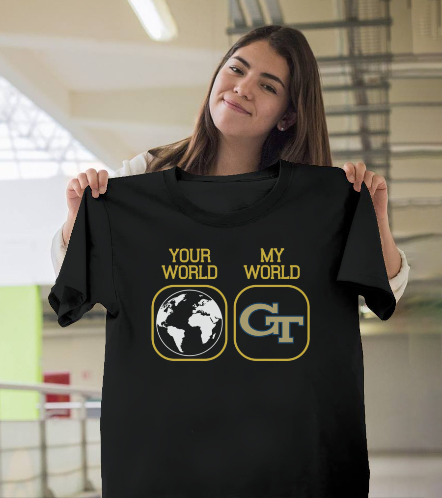 Your World Gt My World T-Shirt