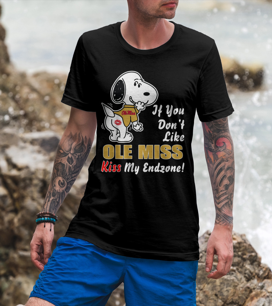 If You Don't Like Ole Miss Kiss My Endzone T-Shirt