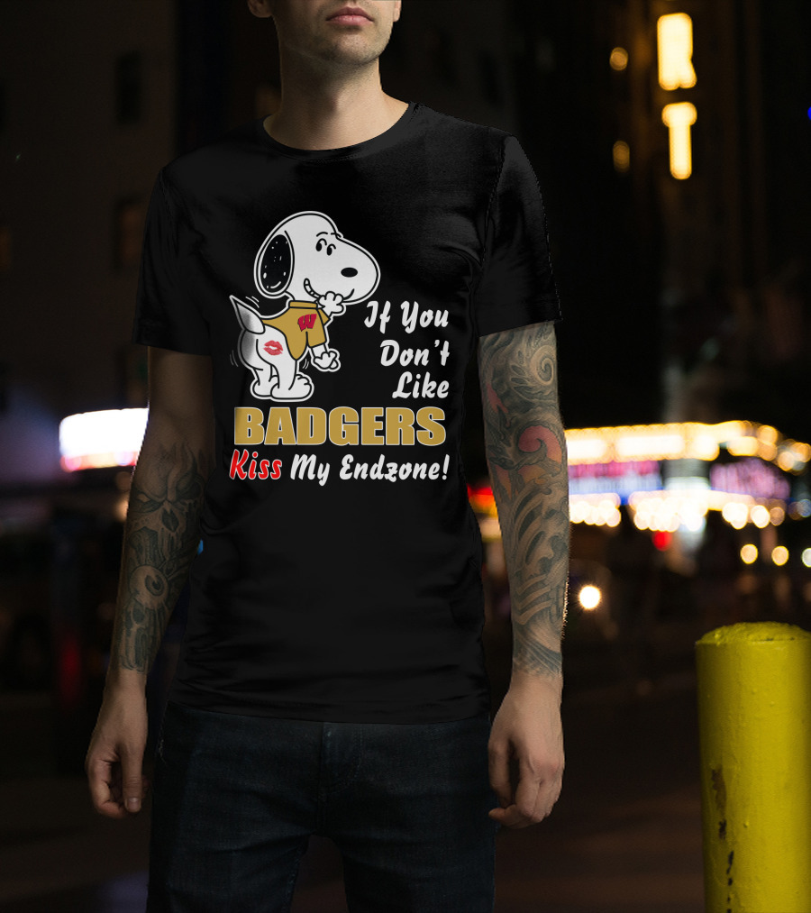 If You Don't Like Wisconsin Badgers Kiss My Endzone T-Shirt