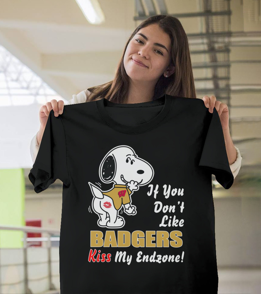 If You Don't Like Wisconsin Badgers Kiss My Endzone T-Shirt