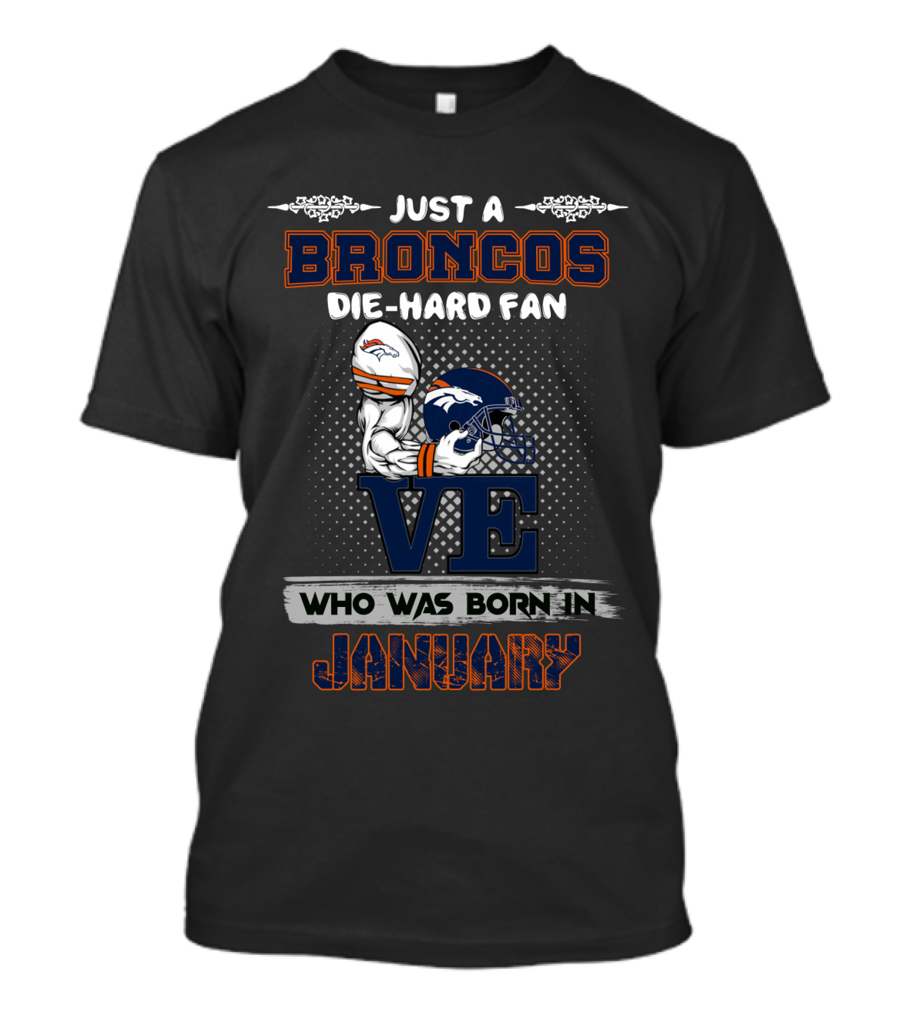Just A Broncos Die-Hard Fan Born In January T-Shirt