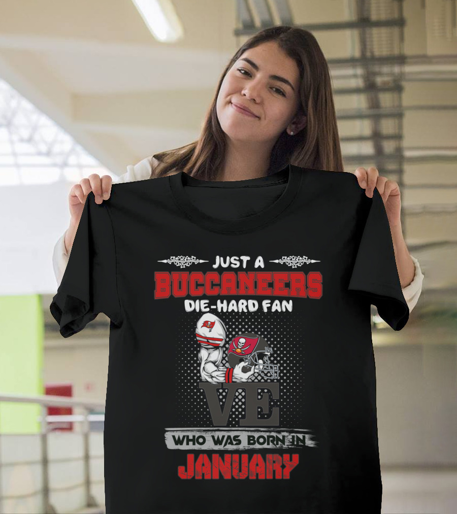 Just a Buccaneers Die-Hard Fan Born in January T-Shirt