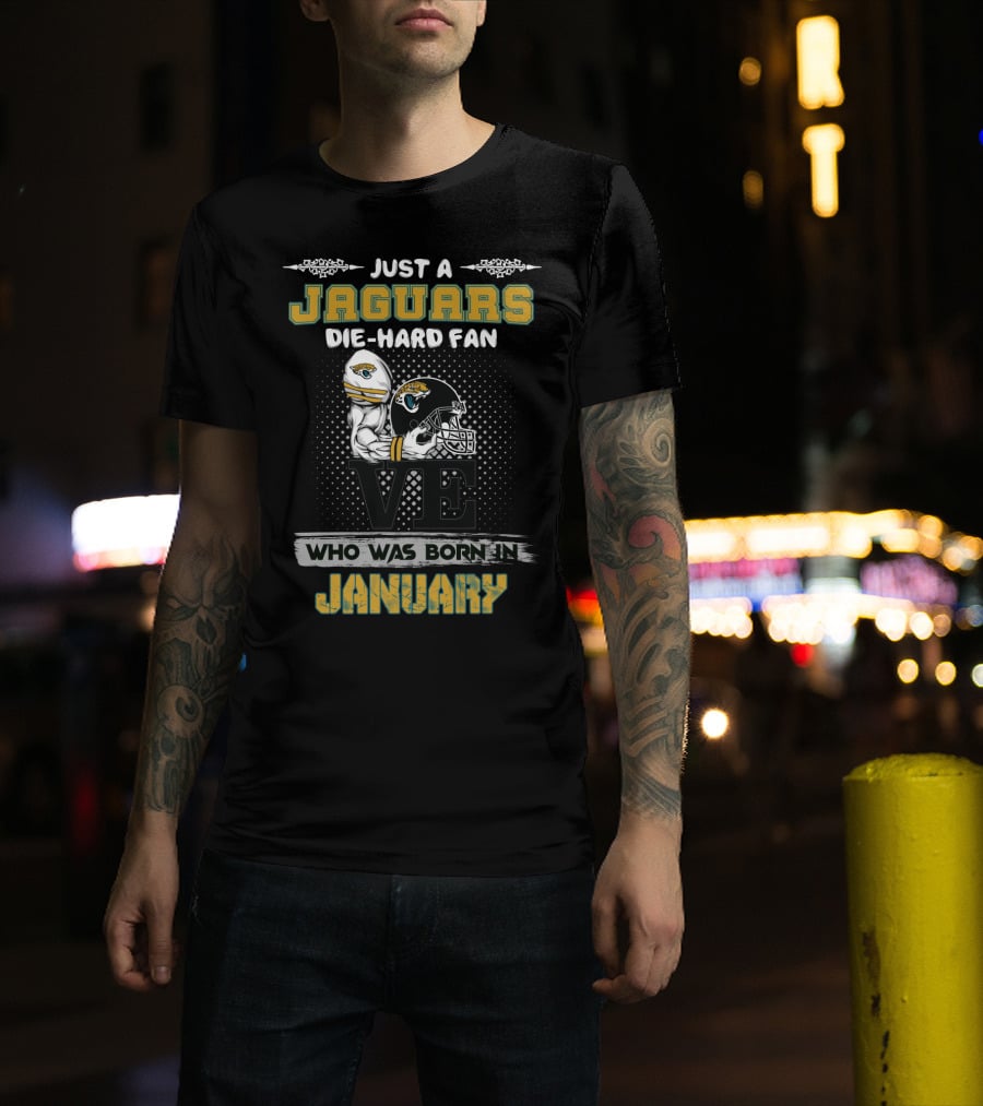 Jaguars Die-Hard Fan Born In January T-Shirt