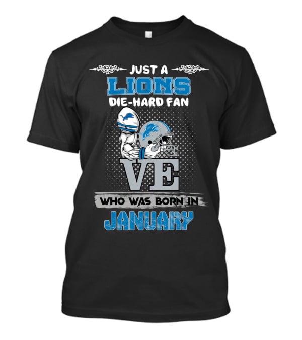 Just A Lions Die-Hard Fan Who Was Born In January T-Shirt