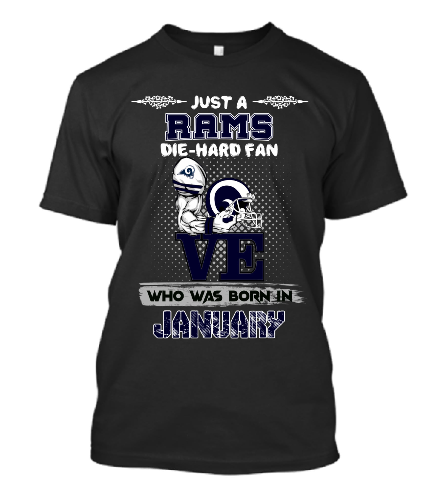 Just A Rams Die-Hard Fan Who Was Born IN January T-Shirt