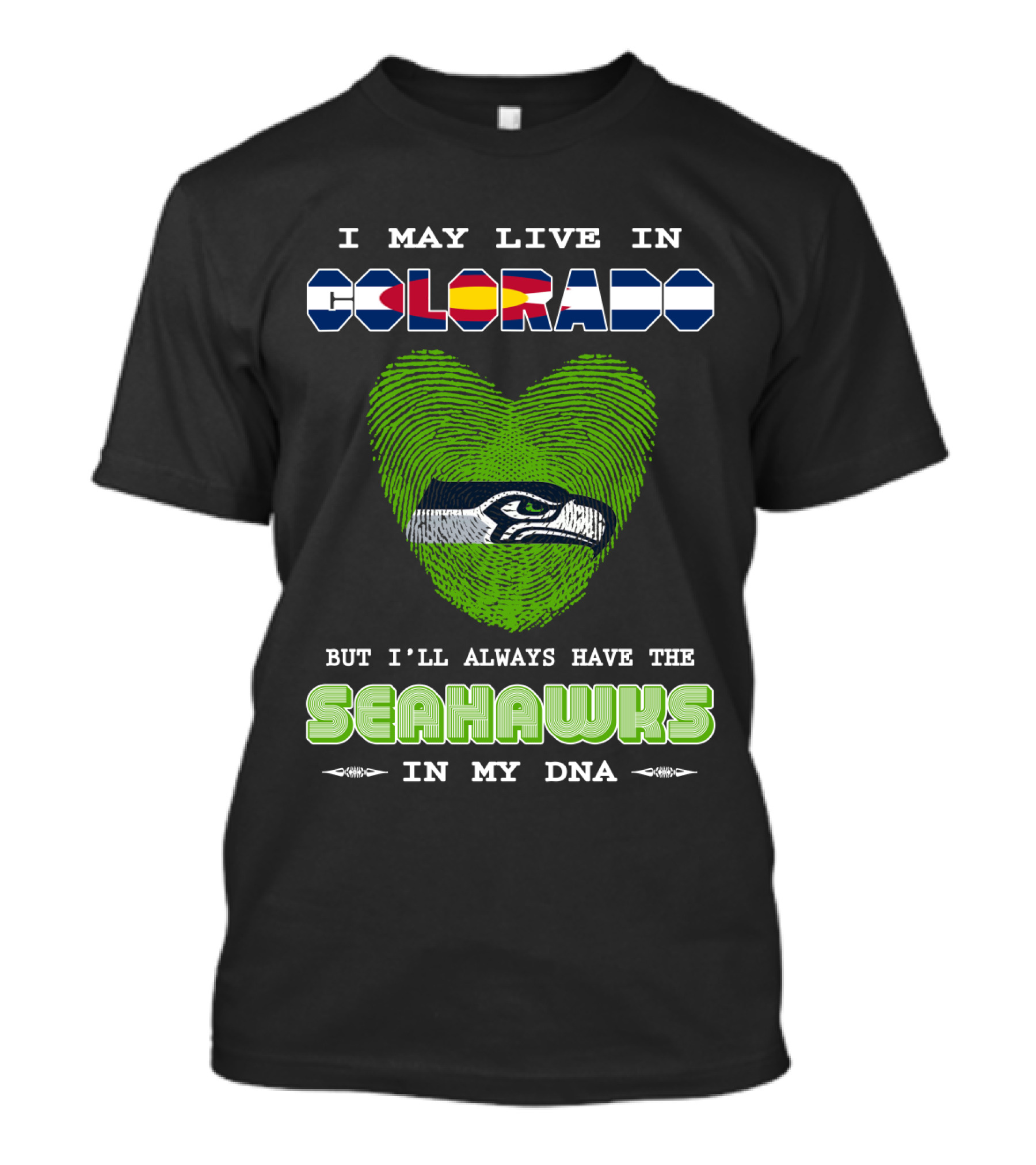 I May Live In Colorado But I’ll Always Have The Seahawks In My DNA T-Shirt