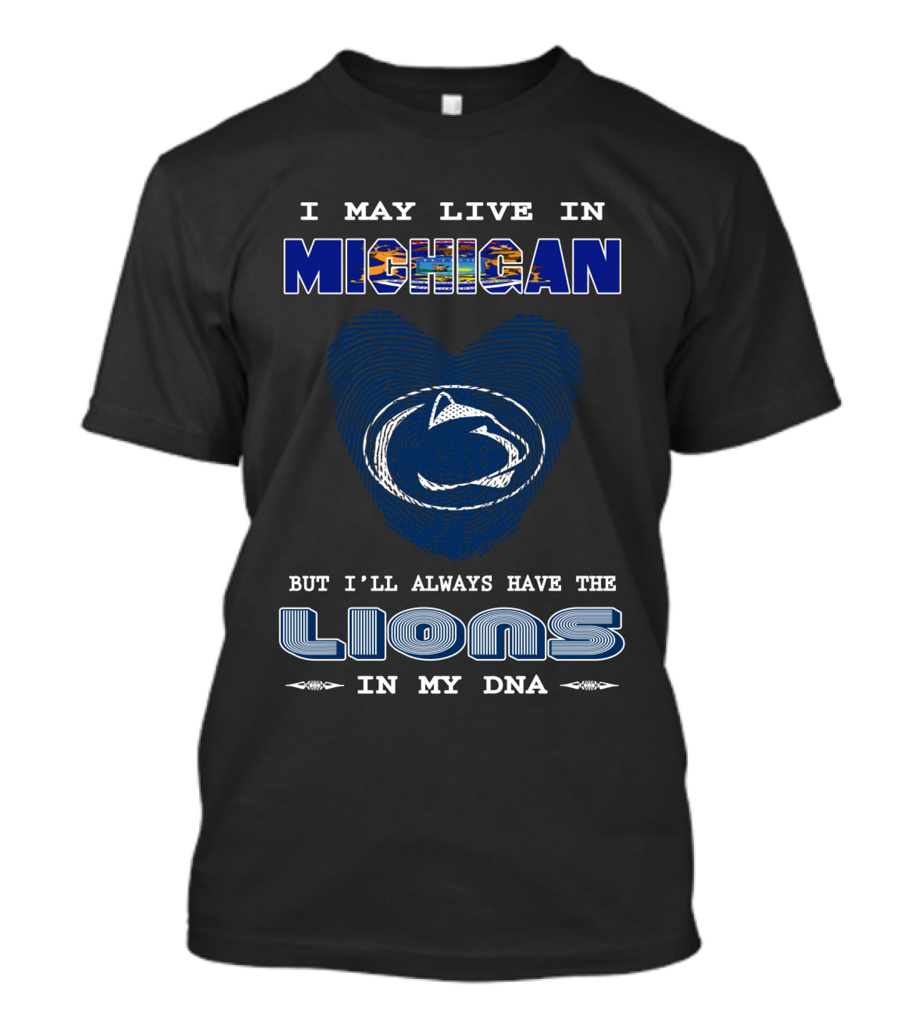 I May Live In Michigan But I'll Always Have The Lions In My DNA T-Shirt