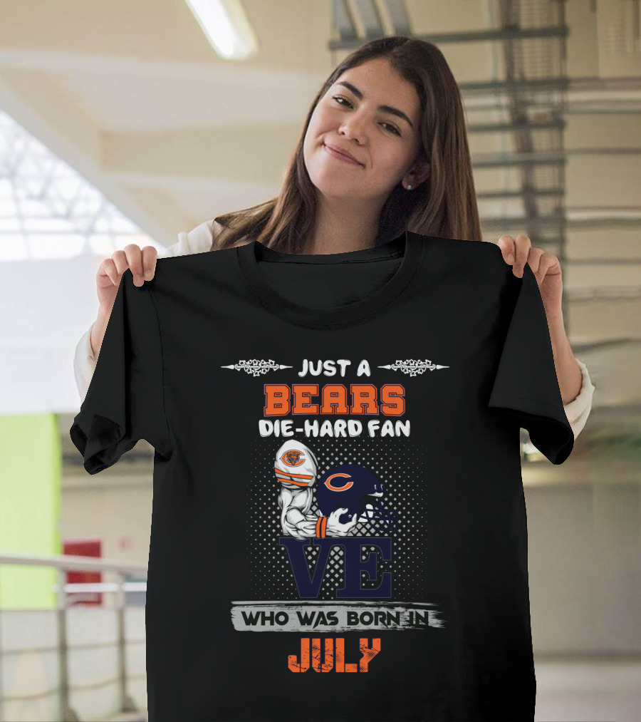 Just A Bears Die-Hard Fan Who Was Born In July T-Shirt