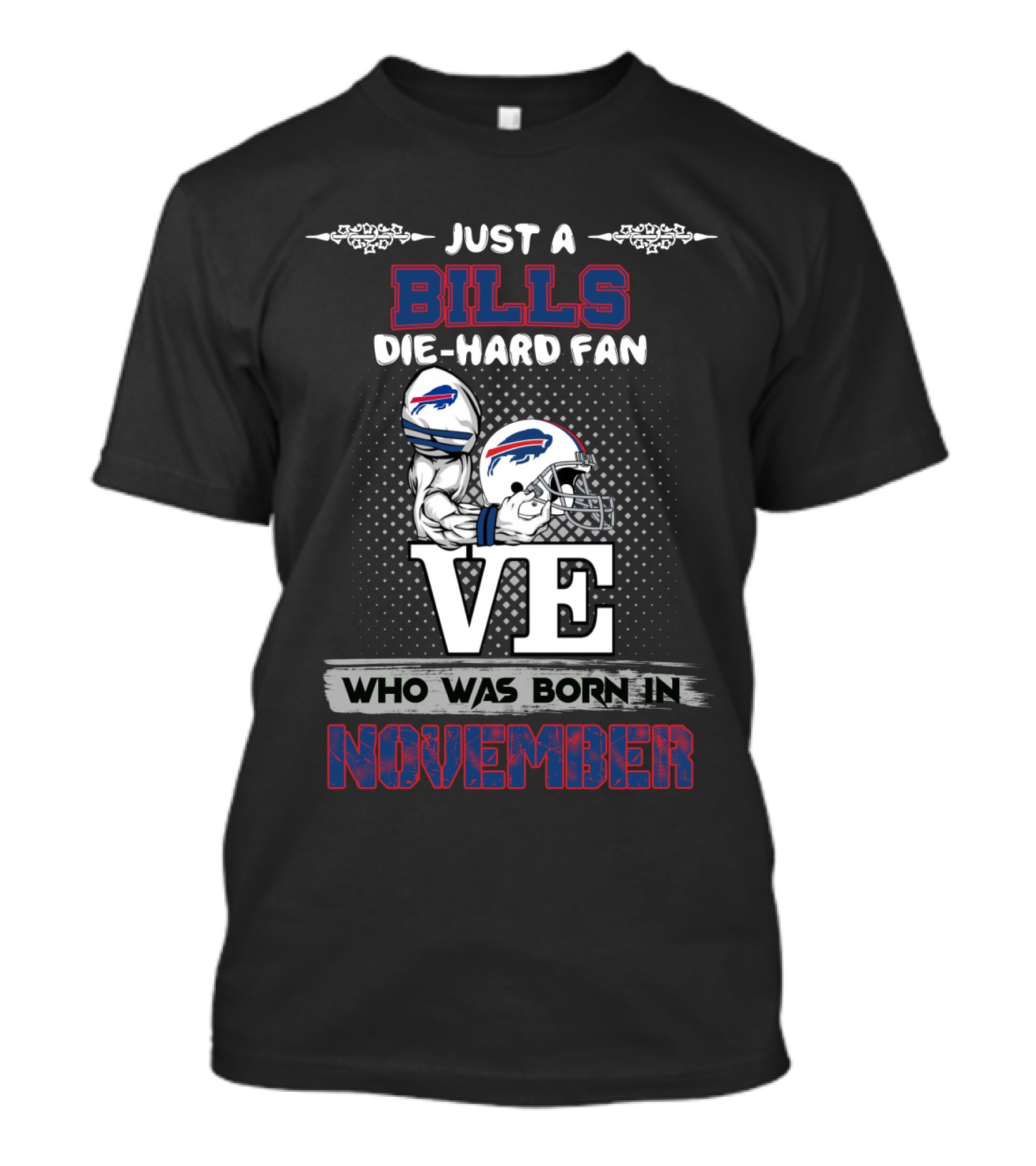 Just A Bills Die-Hard Fan Who Was Born In November T-Shirt